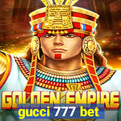 gucci 777 bet